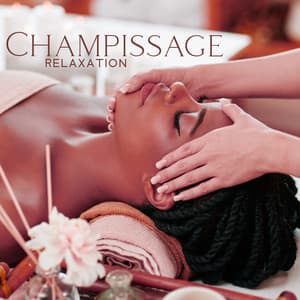 Champissage Relaxation: Calm Music for Traditional India Head Massage - World of Spa Massages