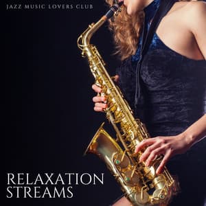 Relaxation Streams: Relaxing Jazz Music - Jazz Music Lovers Club