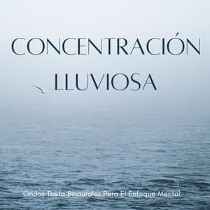 Concentración Lluviosa: Ondas Theta Binaurales Para El Enfoque Mental - Ondas cerebrales binaurales