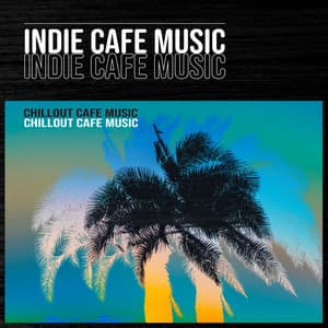 Indie Cafe Music - Chillout Cafe Music