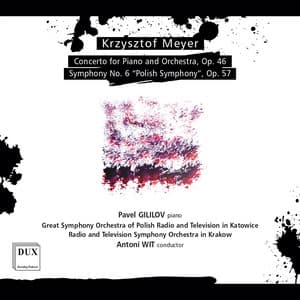 K. Meyer: Piano Concerto, Op. 46 & Symphony No. 6, Op. 57 "Polish" - Krzysztof Meyer
