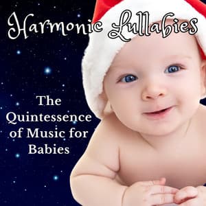 Harmonic Lullabies: The Quintessence of Music for Babies - Deep Sleep Music Club