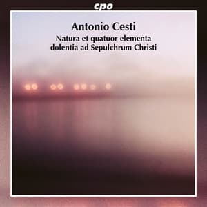 Cesti: Natura et quatuor elementa dolentia ad Sepulchrum Christi - Antonio Cesti