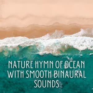 Nature Hymn of Ocean with Smooth Binaural Sounds - Binaural Beats Concentration