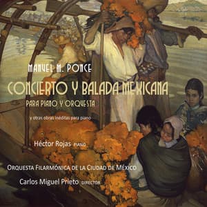 Manuel M. Ponce: Concierto y Balada Mexicana para Piano y Orquesta - Manuel Ponce