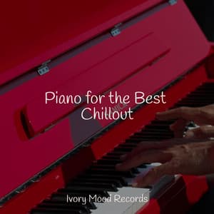 Piano for the Best Chillout - Ivory Mood