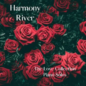 The Love Collection Piano Solos - Harmony River