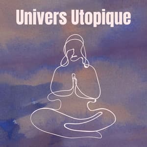 Univers Utopique - Musique Relaxante