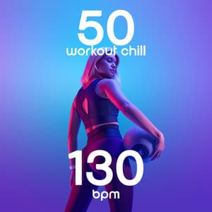 50 Workout Chill 130 BPM: Electronic Music for Gym, Fitness, Exercises - Music for Fitness Exercises