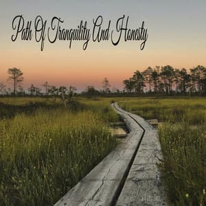 Path Of Tranquility And Honesty - Tranquil Music Sound of Nature