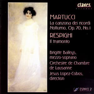 Martucci: La canzona dei ricordi - Notturno, Op. 70, No. 1 - Respighi: Il Tramonto - Giuseppe Martucci