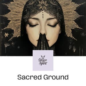 Sacred Ground: Walking in the Footsteps of the Divine - Grace of the Spirit