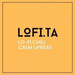 Lo-Fi Chill Calm Upbeat - lofi.ta