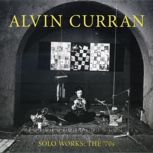 Alvin Curran: Solo Works - The '70s - Alvin Curran