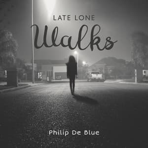 Late Lone Walks: Smooth Jazz Improvisations, Mellow Sounds for Late Afternoon, Enjoying The Beauty of Jazz, Music to Listen to With Headphones - Philip De Blue