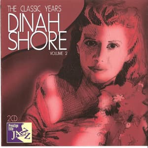 The Classic Years, Vol. 2 - Dinah Shore