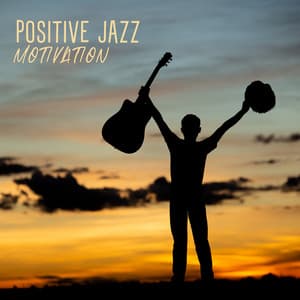 Positive Jazz Motivation: Jazz Music Lounge, Morning Mood - Smooth Jazz Music Ensemble