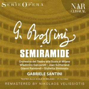 ROSSINI: SEMIRAMIDE - Gioacchino Rossini