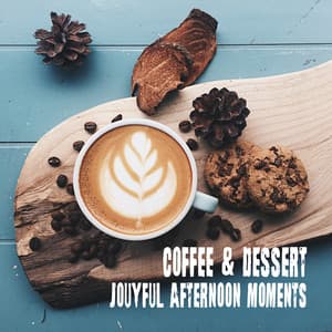 Coffee & Dessert Jouyful Afternoon Moments: 2019 Smooth Jazz with Beautiful Sounds of Wind Instruments Like Trumpet, Saxophone & Others, Perfect Background Music for Friends Meeting in a Cafe - Alternative Jazz Lounge