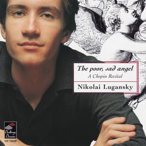 Chopin: The Poor, Sad Angel - A Chopin Recital - Frédéric Chopin