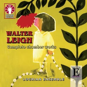 Leigh: Complete Chamber Works - Walter Leigh