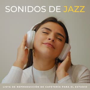 Sonidos De Jazz: Lista De Reproducción De Cafetería Para El Estudio - Jazz Lento