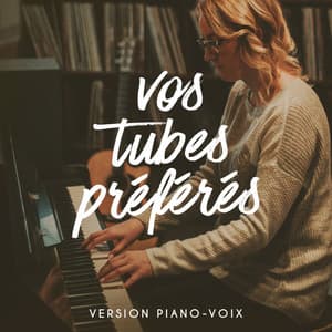 Vos Tubes Préférés Version Piano-Voix - The Cover Crew