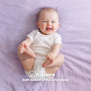 Nature: Soft Sound of Rain for Baby - Bedtime Lullabies