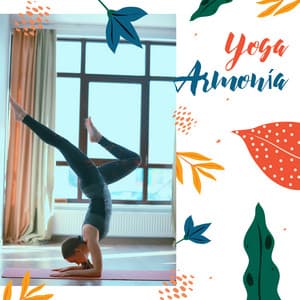 Yoga Armonía: Equilibrio Interno, Paz, Mente Tranquila, Armonía Profunda, Reducción del Estrés, Sonidos Espirituales, Meditación Relajante - Maestros de música de la meditación