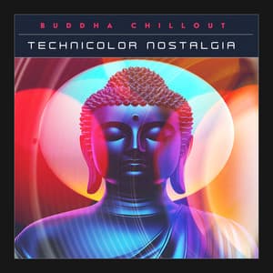 Technicolor Nostalgia - Buddha Chillout