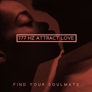 777 Hz Attract Love: Find Your Soulmate - Hz Frequency