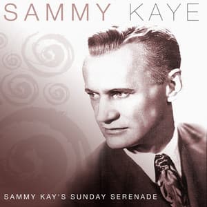 Sammy Kay's Sunday Serenade - Sammy Kaye