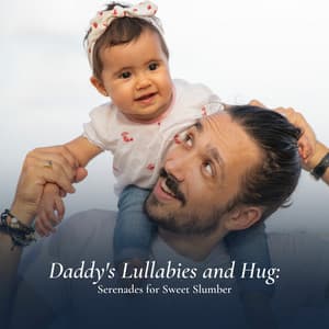 Daddy's Lullabies and Hug: Serenades for Sweet Slumber - Lullaby Orchestra