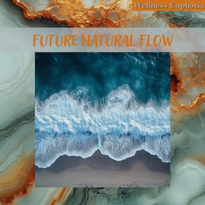 Future Natural Flow - Wellness Euphoria