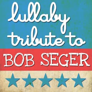 Tribute to Bob Seger - Lullaby Players