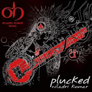 Plucked - Niladri Kumar