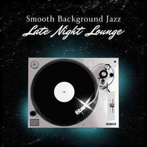 Late Night Lounge: Smooth Jazz Café - Smooth Background Jazz