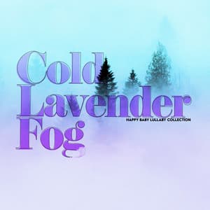 Cold Lavender Fog - Happy Baby Lullaby Collection