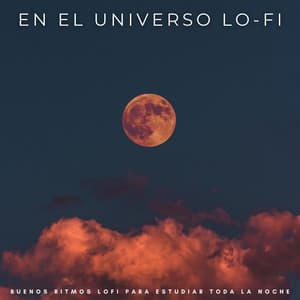 En El Universo Lo-Fi: Buenos Ritmos Lofi Para Estudiar Toda La Noche - Jazz para Estudiar