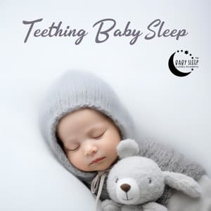 Teething Baby Sleep: Gentle Sounds to Help Your Baby Better Sleep - Baby Sleep Lullaby Academy