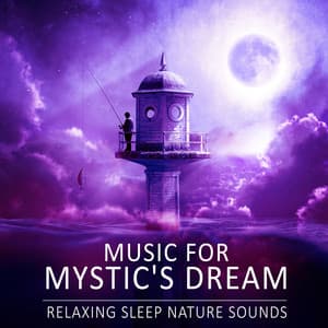 Music for Mystic's Dream: Relaxing Sleep Nature Sounds, Deep Healing, Relieving Insomnia, Sound Therapy, Restful Sleep - Mystic Background Music Masters