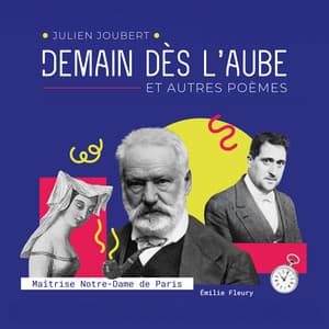 Julien Joubert : Demain dès l’aube et autres poèmes - Maitrise Notre-Dame De Paris