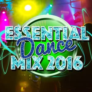 Essential Dance Mix 2016 - Dance Music