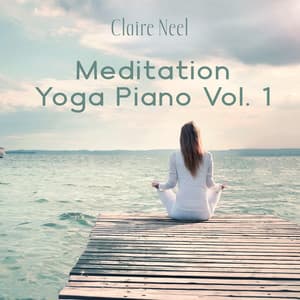Meditation Yoga Piano Vol. 1 - Claire Neel