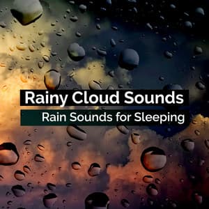 Rainy Cloud Sounds - Rain Sounds for Sleeping
