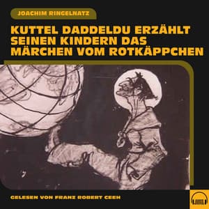 Kuttel Daddeldu erzählt seinen Kindern das Märchen vom Rotkäppchen - Franz Robert Ceeh