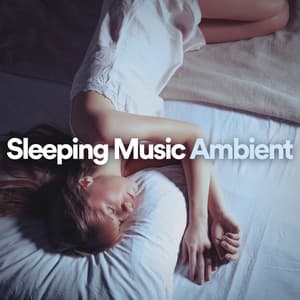 Sleeping Music Ambient - Calm Music for Studying
