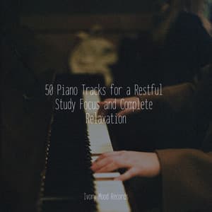 50 Piano Tracks for a Restful Study Focus and Complete Relaxation - Ivory Mood
