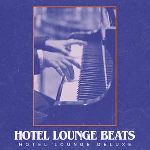 Hotel Lounge Beats - Hotel Lounge Deluxe