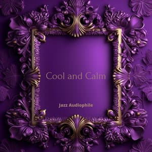 Cool and Calm - Jazz Audiophile